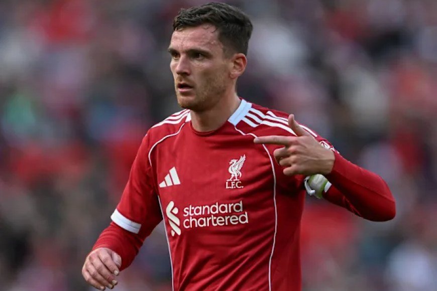 Andy Robertson Leaves Liverpool — the Left-Back Who Made Running a Superpower